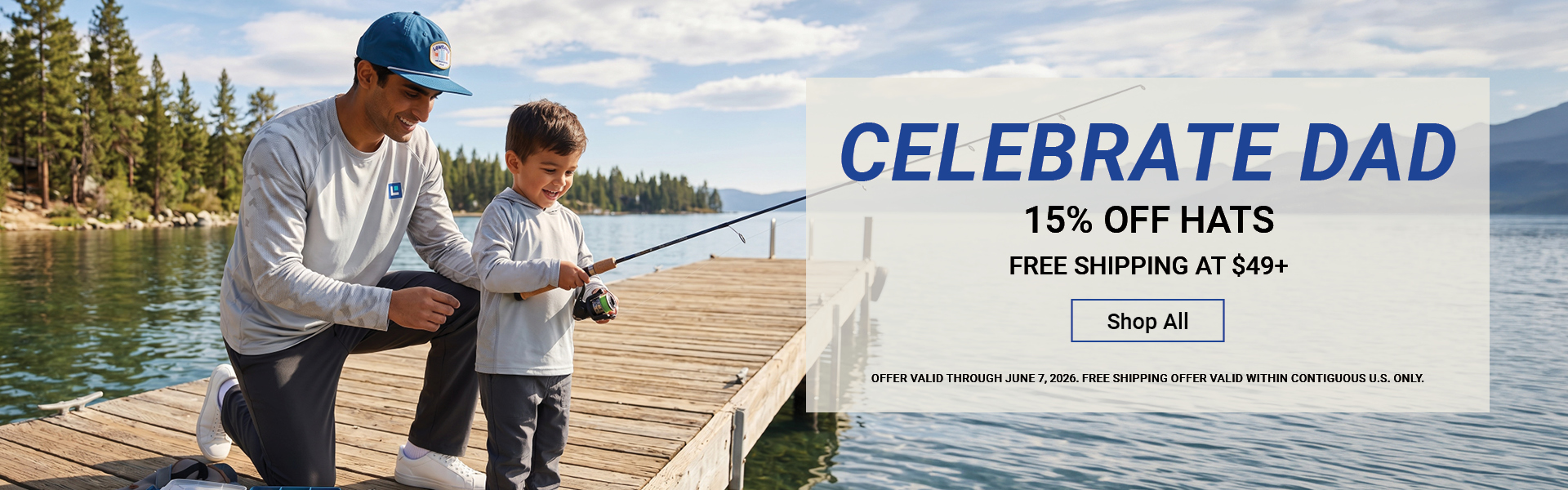CELEBRATE DAD 15% OFF HATS FREE SHIPPING AT $49+ VALID IN THE CONTIGUOUS U.S. THROUGH JUNE 7, 2026.